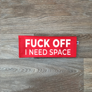 F*ck Off - I Need Space