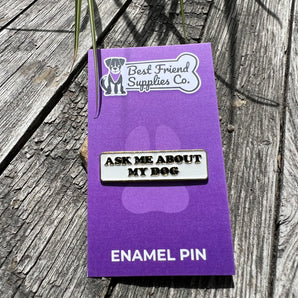 Ask me about my dog enamel pin